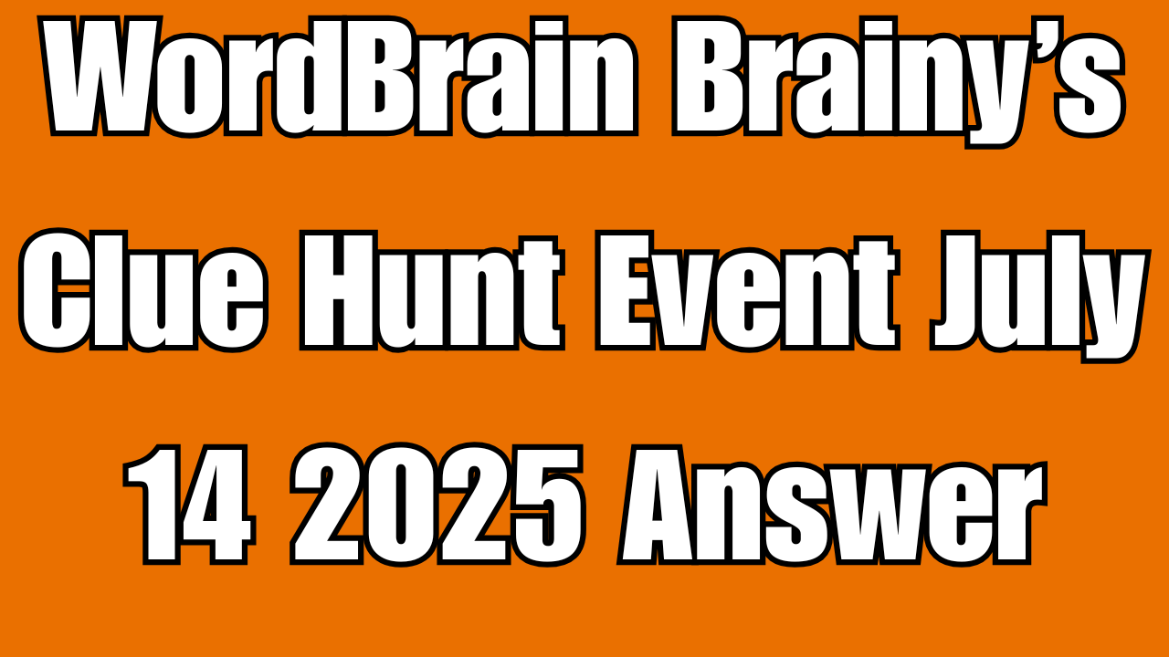WordBrain Brainy’s Clue Hunt Event July 14 2025 Answer